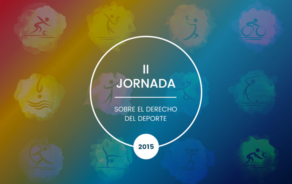 II JORNADA SOBRE DERECHO DEL DEPORTE, SANTIAGO DE CUBA, 20 Y 21 DE NOVIEMBRE DE 2015 TEMA GENERAL: “DESAFÍOS Y PERSPECTIVAS DEL DERECHO DEL DEPORTE EN EL SIGLO XXI”